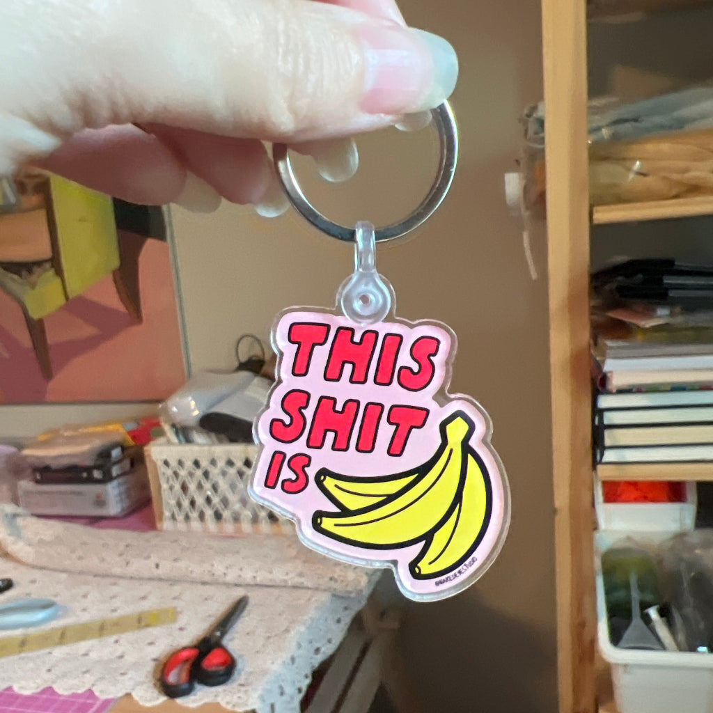 This Shit is Bananas Acrylic Keychain